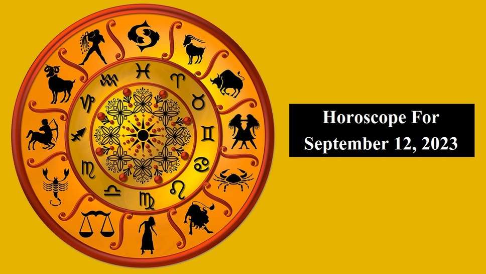Horoscope For September 12, 2023
