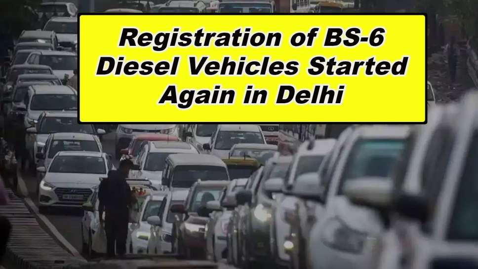 Registration of BS-6 Diesel Vehicles Started Again in Delhi