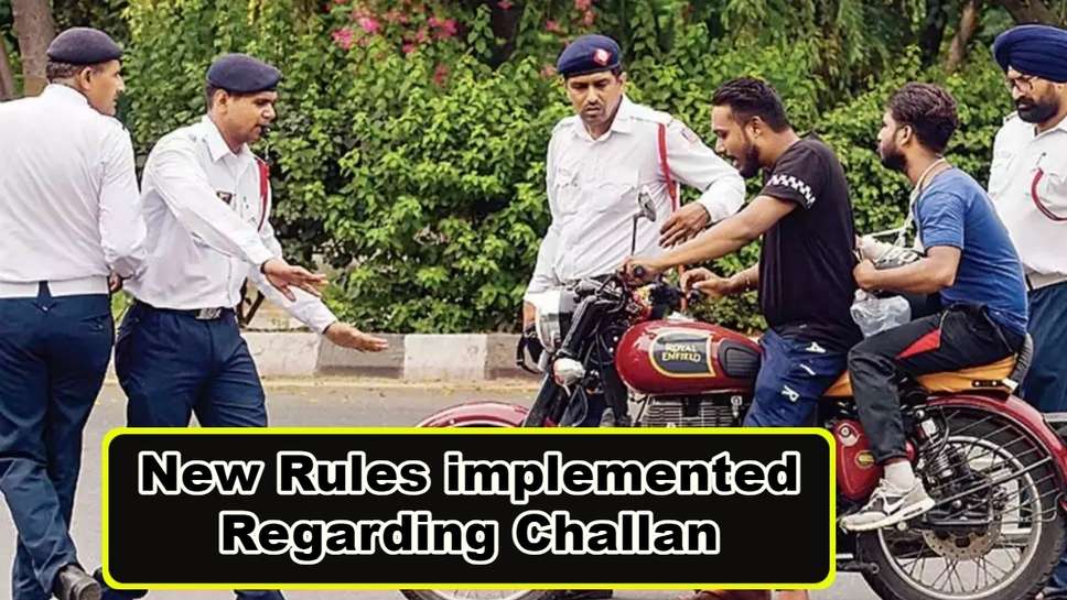 New Rules implemented Regarding Challan, Know Complete Details