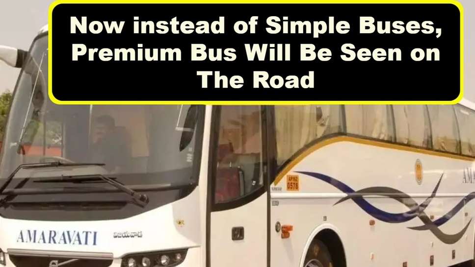 Now instead of Simple Buses, Premium Bus Will Be Seen on The Road