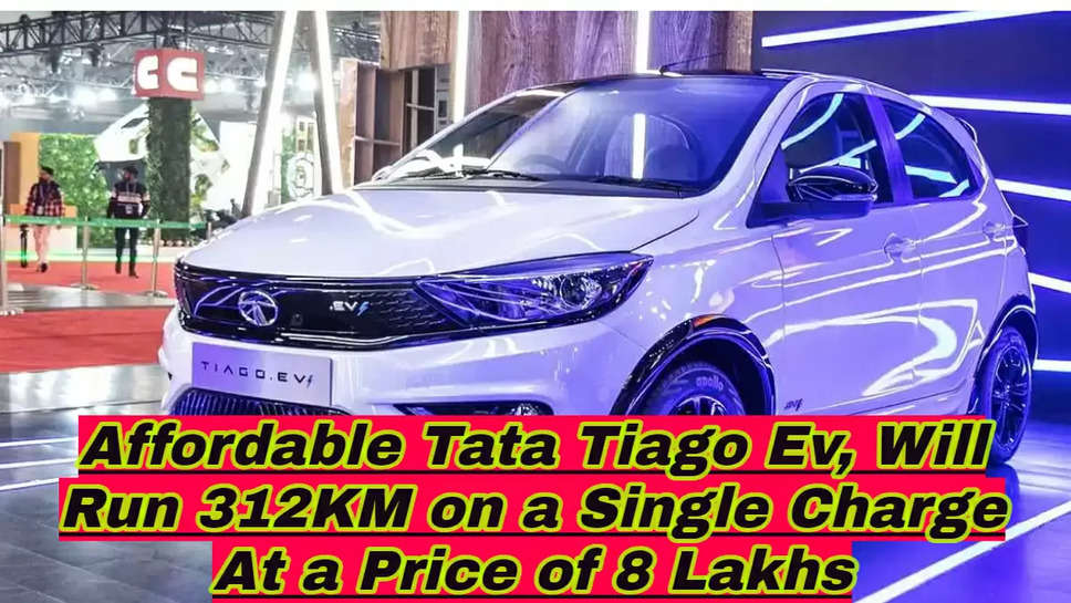 Affordable Tata Tiago Ev, Will Run 312KM on a Single Charge At a Price of 8 Lakhs