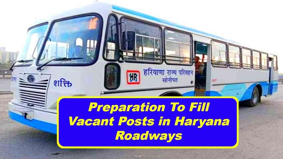 Preparation To Fill Vacant Posts in Haryana Roadways