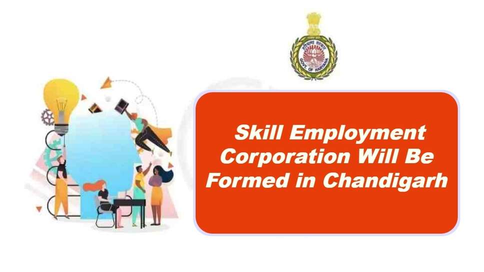 Skill Employment Corporation Will Be Formed in Chandigarh