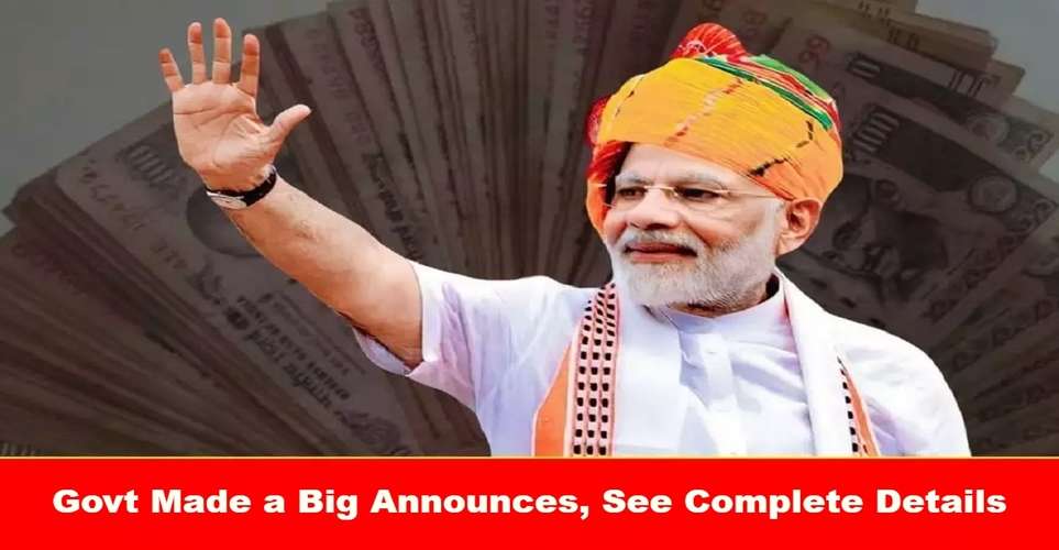 Govt Made a Big Announces, See Complete Details
