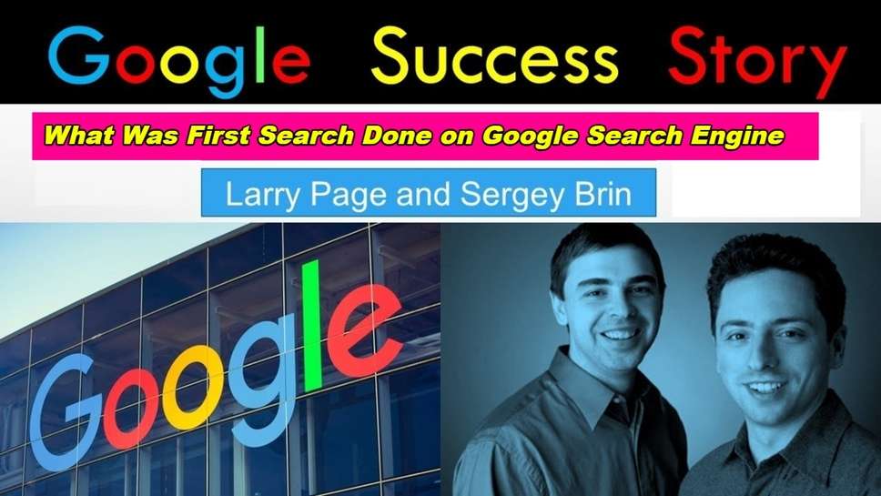 What Was First Search Done on Google Search Engine