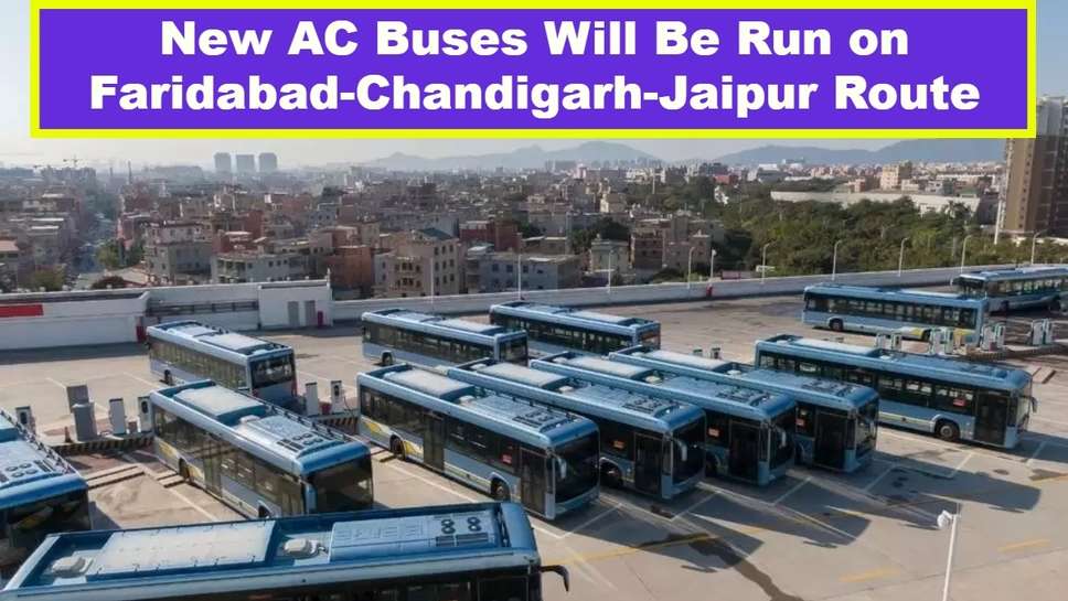 New AC Buses Will Be Run on Faridabad-Chandigarh-Jaipur Route