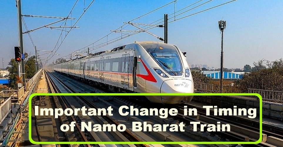 Important Change in Timing of Namo Bharat Train