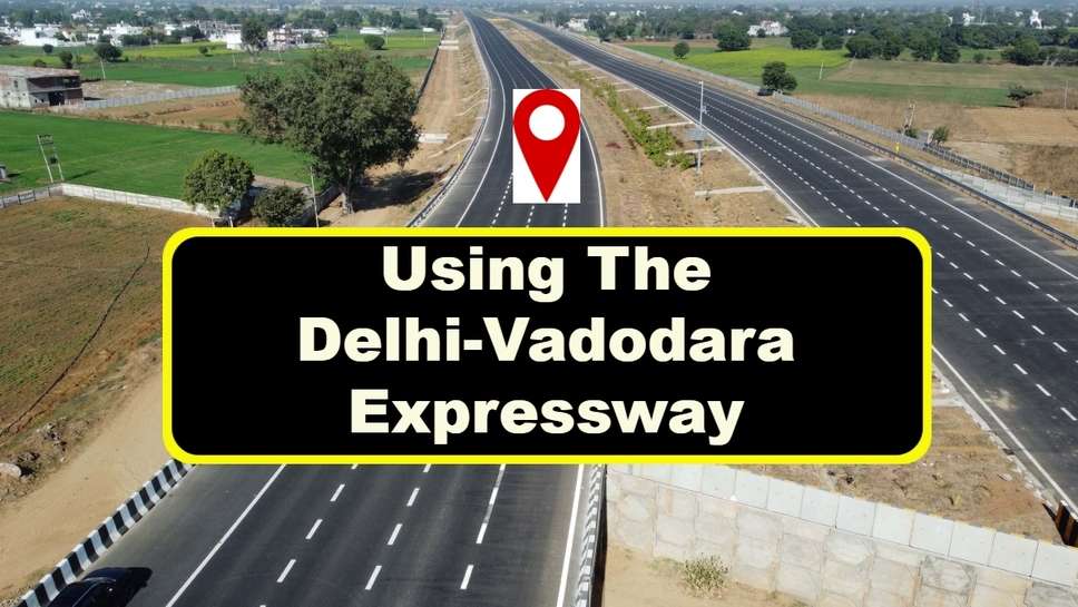 Using The Delhi-Vadodara Expressway