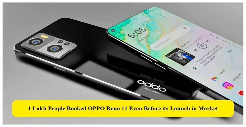 1 Lakh People Booked OPPO Reno 11 Even Before its Launch in Market