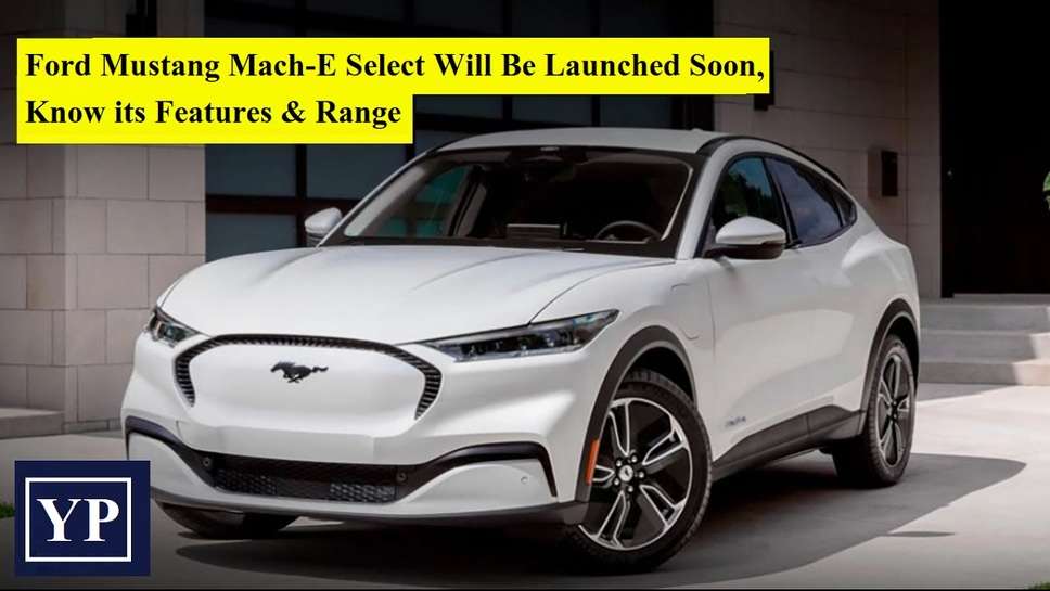 Ford Mustang Mach-E Select Will Be Launched Soon, Know its Features & Range