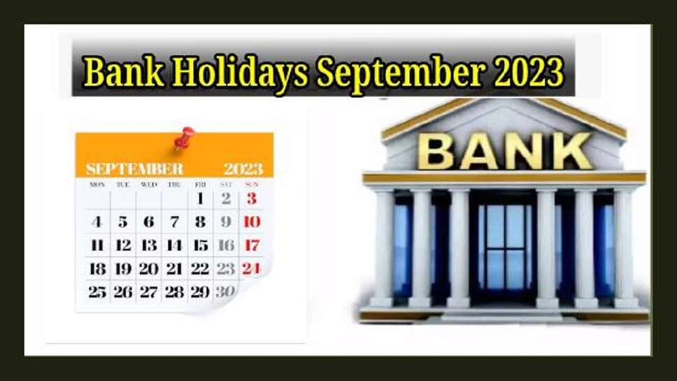 Bank Holidays September 2023  Banks Will Remain Closed For 17 Days in September, Check List of Holidays
