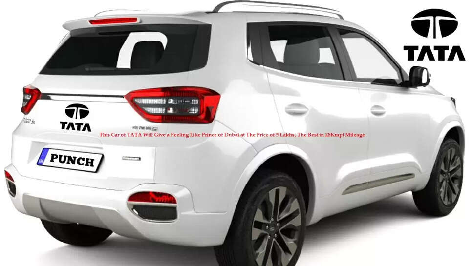 This Car of TATA Will Give a Feeling Like Prince of Dubai at The Price of 5 Lakhs, The Best in 28Kmpl Mileage