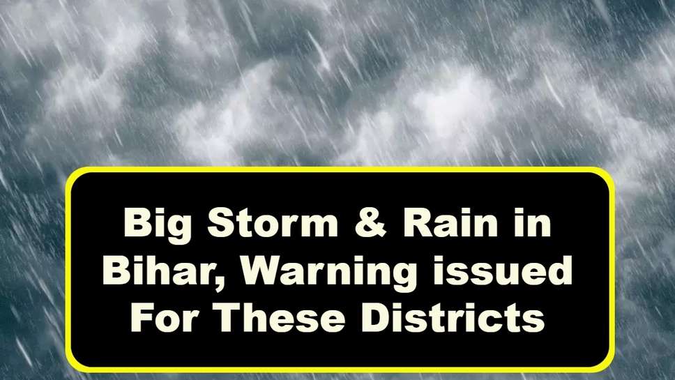 Big Storm & Rain in Bihar, Warning issued For These Districts