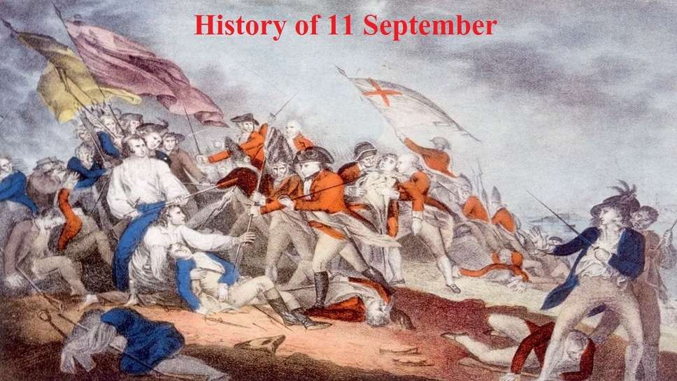 History of 11 September  These Are The Major Historical Events of Today