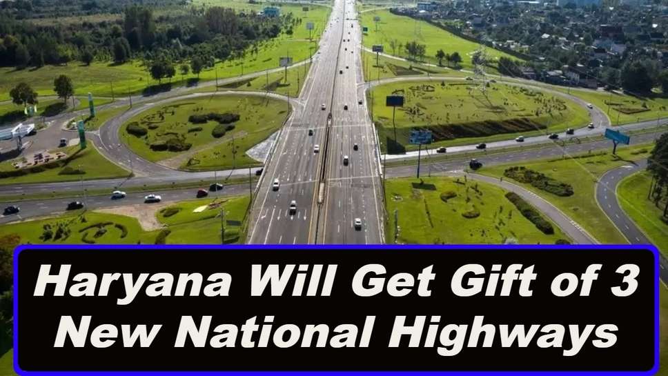 Haryana Will Get Gift of 3 New National Highways