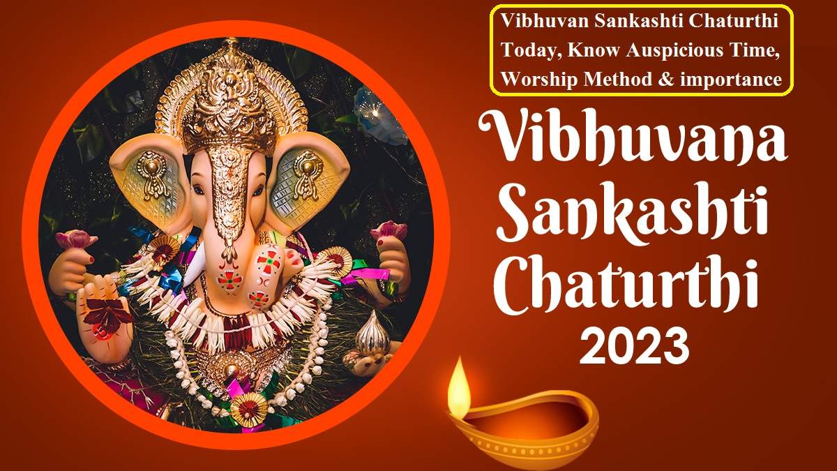 Vibhuvana Sankashti Chaturthi 2023: Vibhuvan Sankashti Chaturthi Today ...