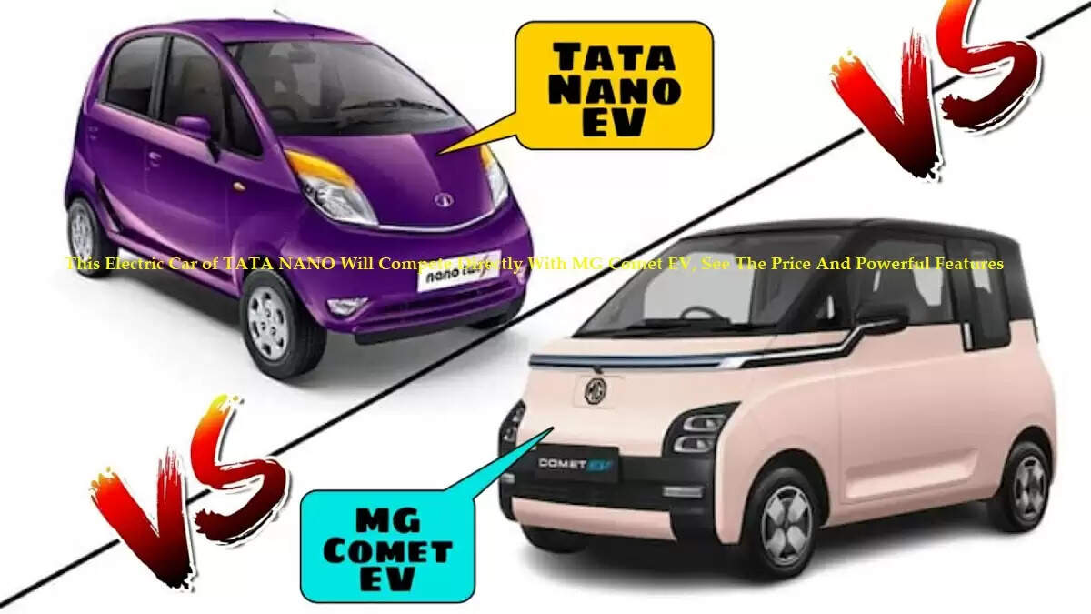 This Electric Car of TATA NANO Will Compete Directly With MG Comet EV, See The Price And Powerful Features