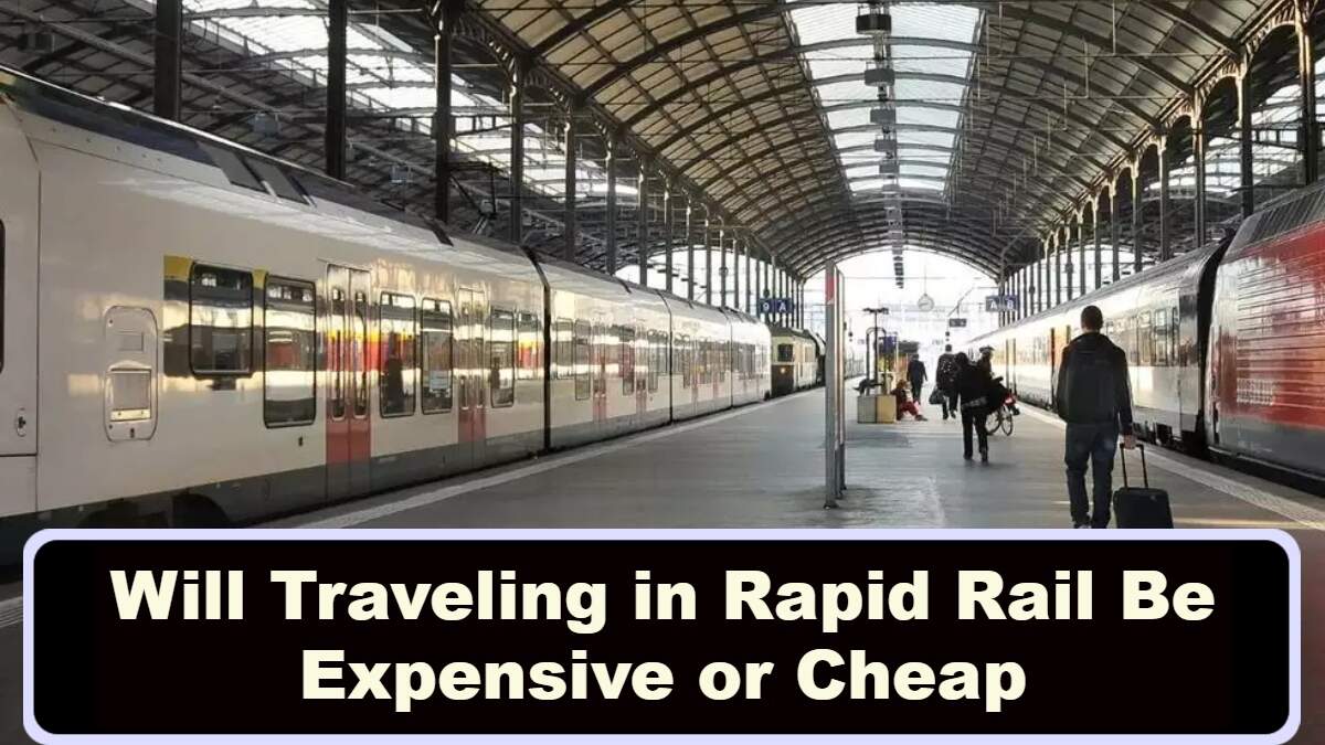 Will Traveling in Rapid Rail Be Expensive or Cheap