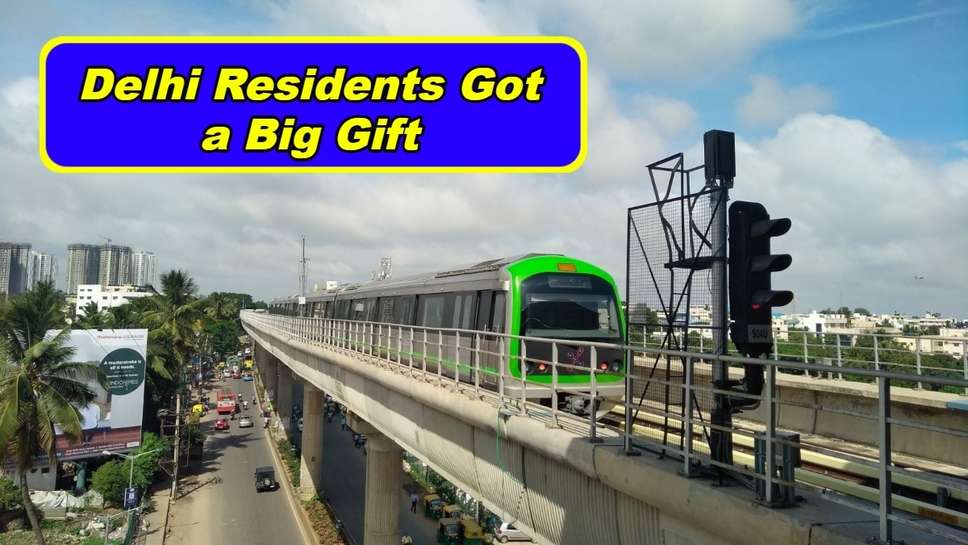 Delhi Residents Got a Big Gift