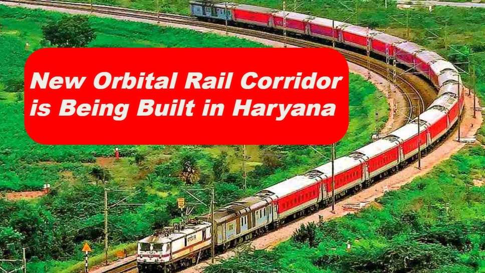 New Orbital Rail Corridor is Being Built in Haryana