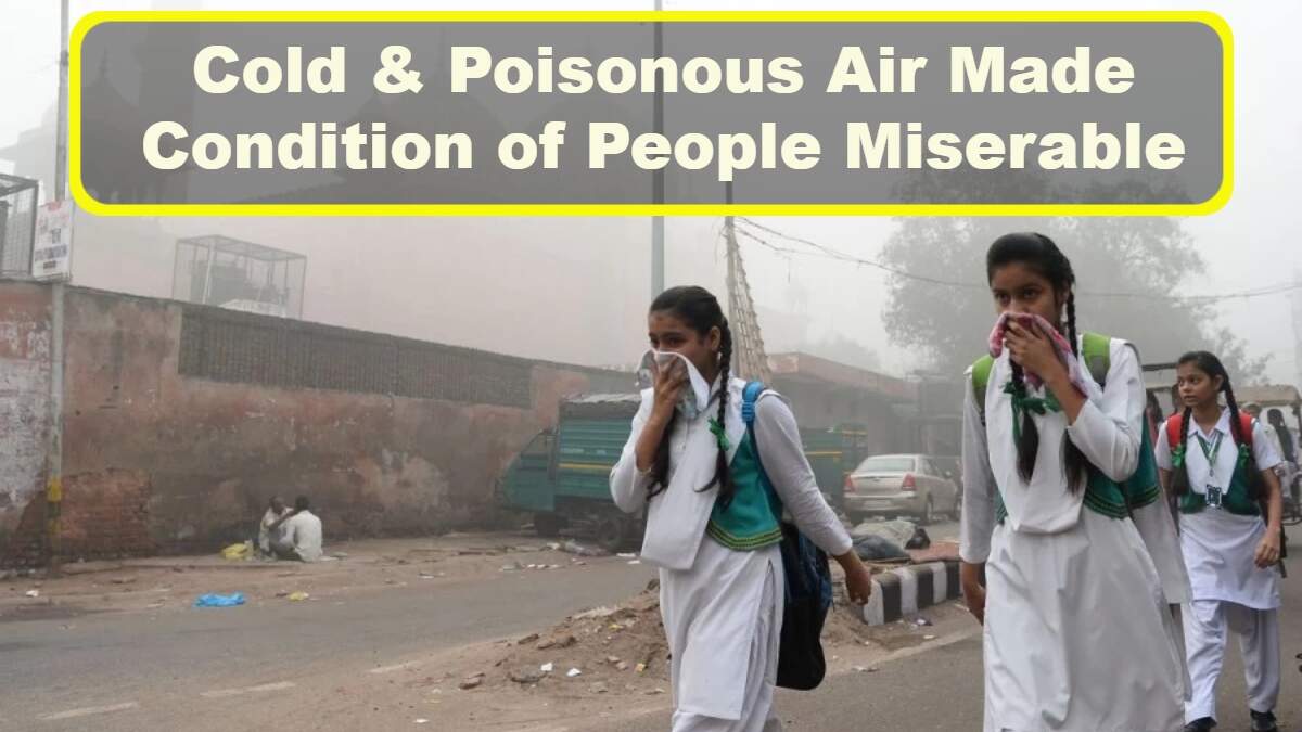 Cold & Poisonous Air Made Condition of People Miserable