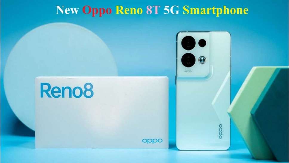 New Oppo Reno 8T 5G Smartphone