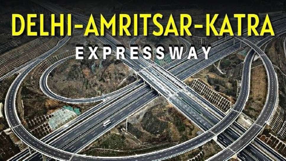 delhi-amritsar-katra expressway route map pdf, Delhi-Amritsar-Katra Expressway opening date, delhi-katra expressway village list, delhi-katra expressway route map, Delhi-Amritsar-Katra Expressway status, delhi-katra expressway latest update, Delhi-Amritsar Expressway