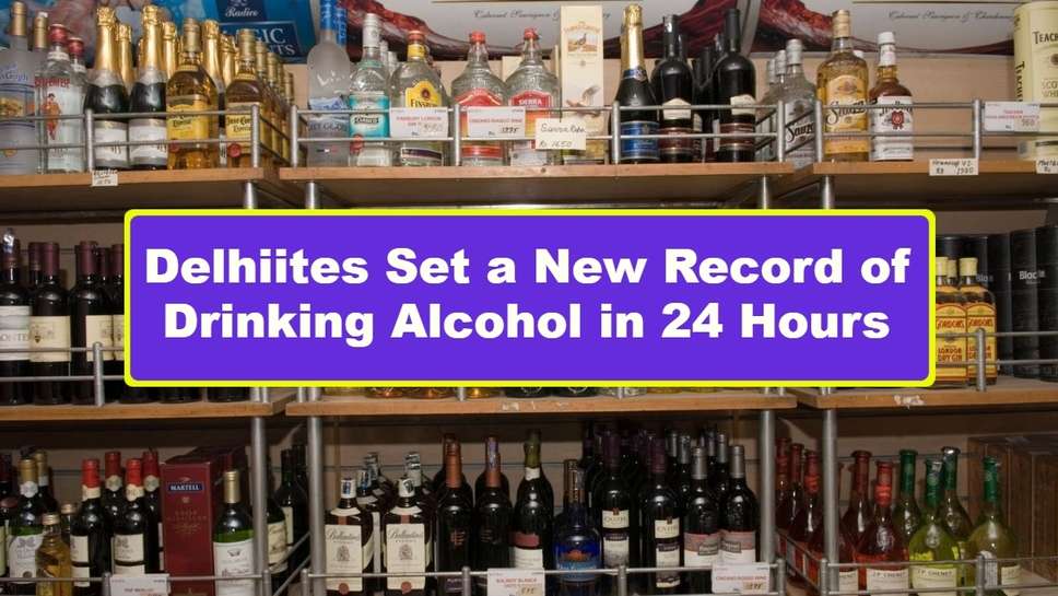 Delhiites Set a New Record of Drinking Alcohol in 24 Hours