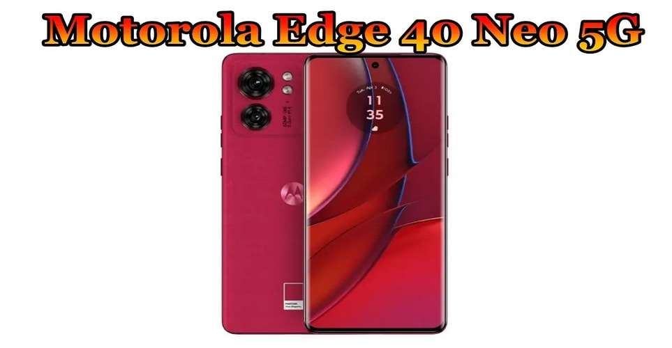 Motorola Edge 40 Neo 5G Price Specification & Camera Quality