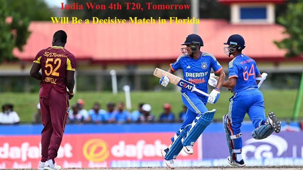 India Won 4th T20, Tomorrow Will Be a Decisive Match in Florida