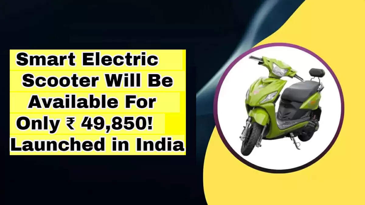 Smart Electric Scooter Will Be Available For Only ₹ 49,850! Launched in India