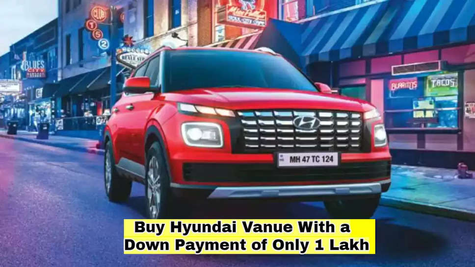 Buy Hyundai Vanue With a Down Payment of Only 1 Lakh