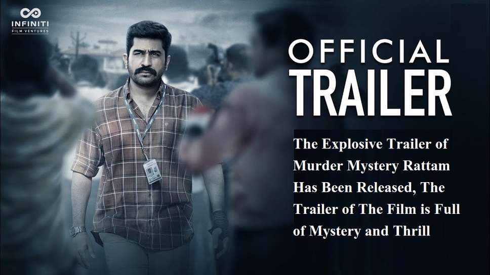 The Explosive Trailer of Murder Mystery Rattam Has Been Released, The Trailer of The Film is Full of Mystery and Thrill