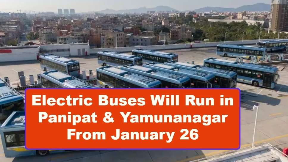 Electric Buses Will Run in Panipat & Yamunanagar From January 26