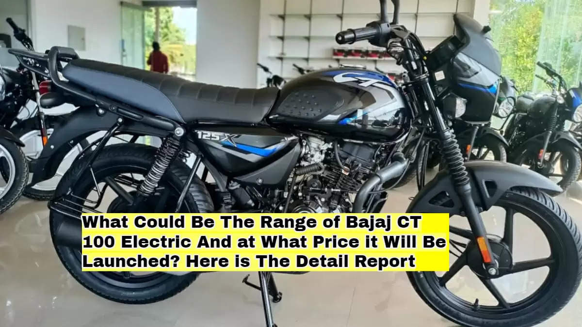 What Could Be The Range of Bajaj CT 100 Electric And at What Price