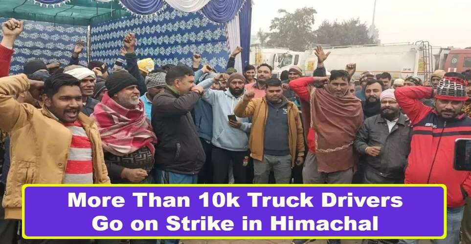 Himachal Truck Drivers Strike More Than 10k Truck Drivers Go on Strike in Himachal