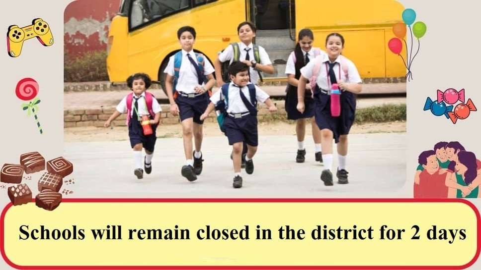 Schools will remain closed in the district for two days