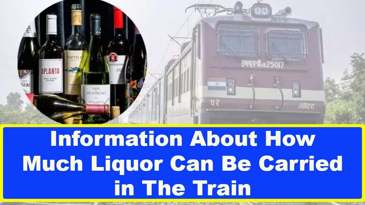 Information About How Much Liquor Can Be Carried in The Train is Given