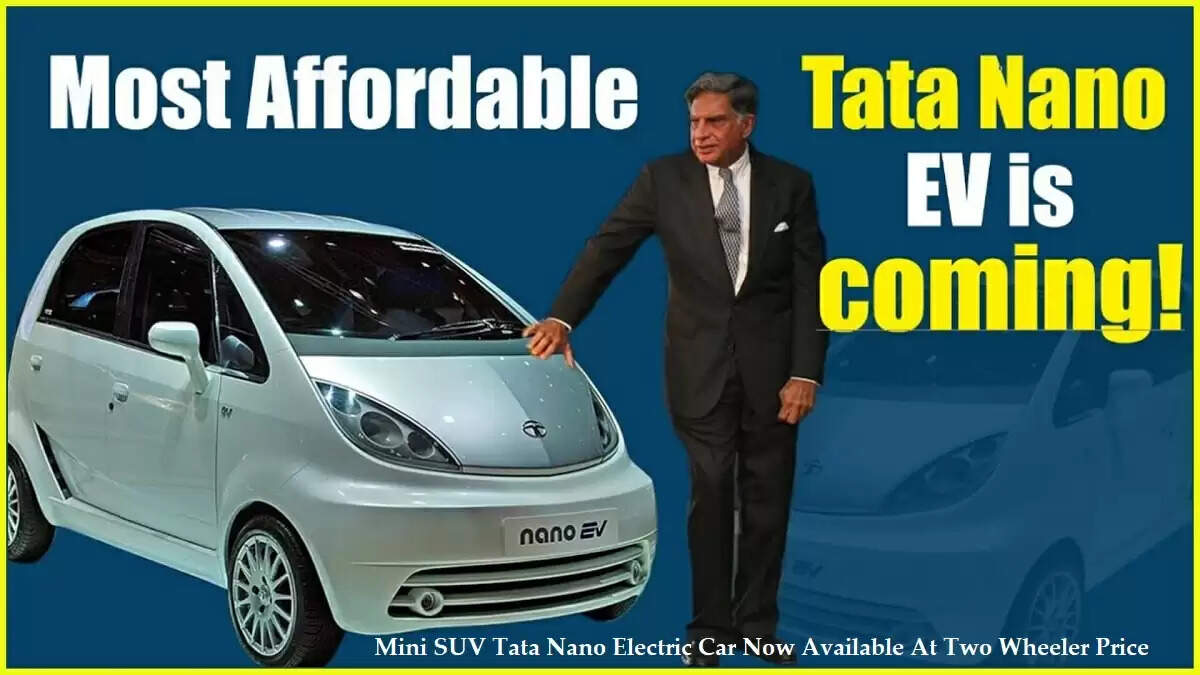 Mini SUV Tata Nano Electric Car Now Available At Two Wheeler Price