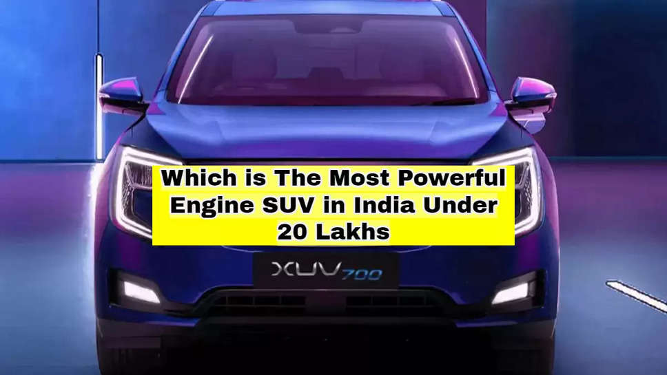 Which is The Most Powerful Engine SUV in India Under 20 Lakhs