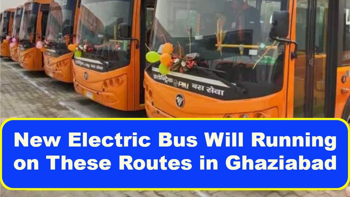 New Electric Bus Will Running on These Routes in Ghaziabad