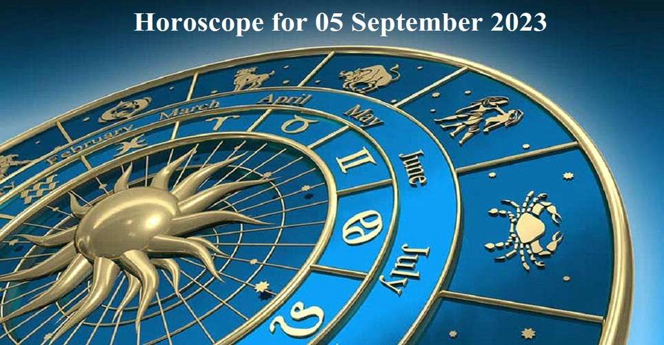 Horoscope for 05 September 2023