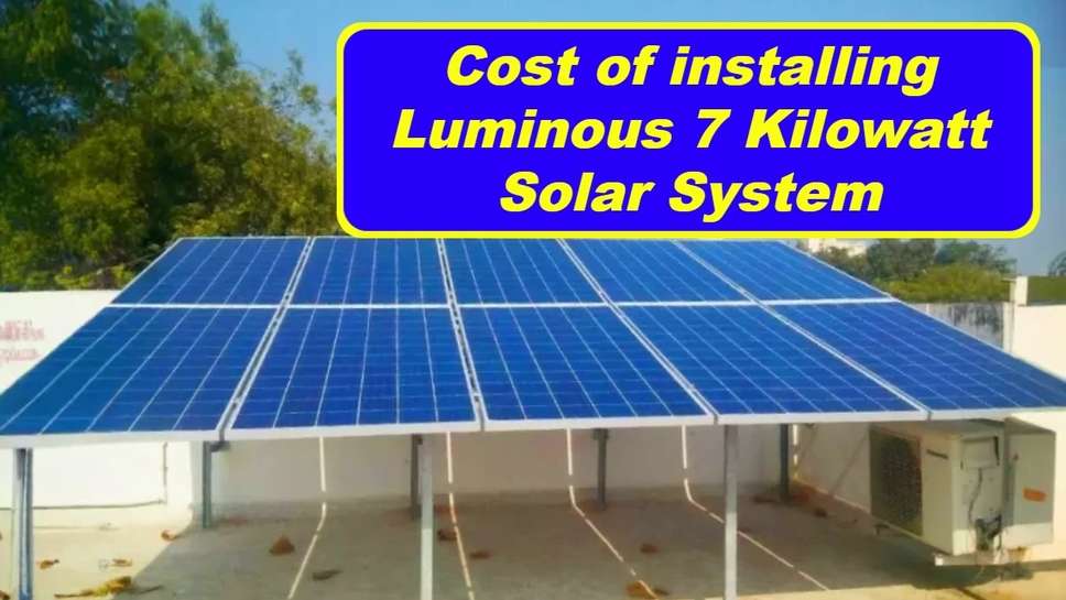 Cost of installing Luminous 7 Kilowatt Solar System