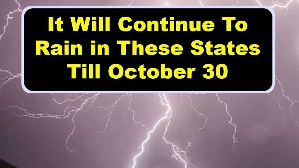 It Will Continue To Rain in These States Till October 30