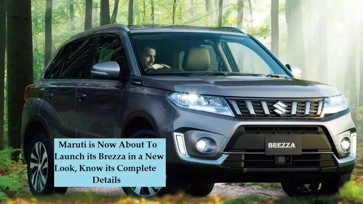 Maruti Is Now About To Launch Its Brezza In A New Look, Know Its ...