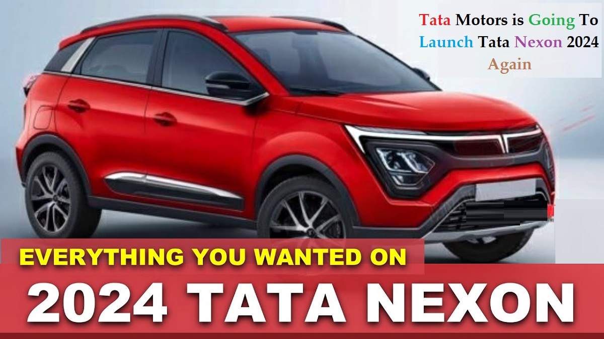 Tata Motors Is Going To Launch Tata Nexon 2024 Again